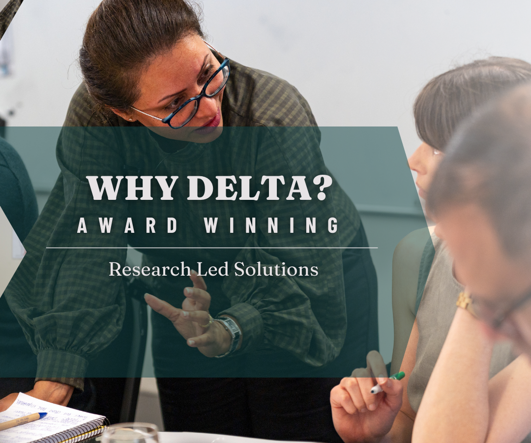 Why DELTA? Because they are Award winning Research Led Solutions